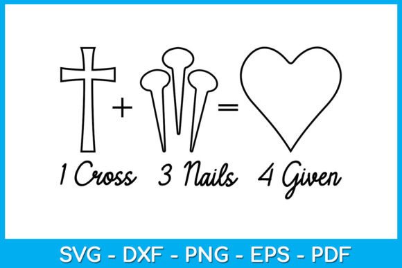 Jesus 1 Cross 3 Nails 4 Forgiven SVG