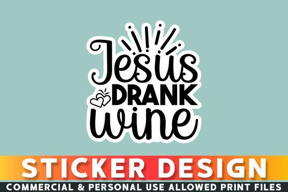 Jesus Drank Wine Sticker Design for Graphics and Crafts