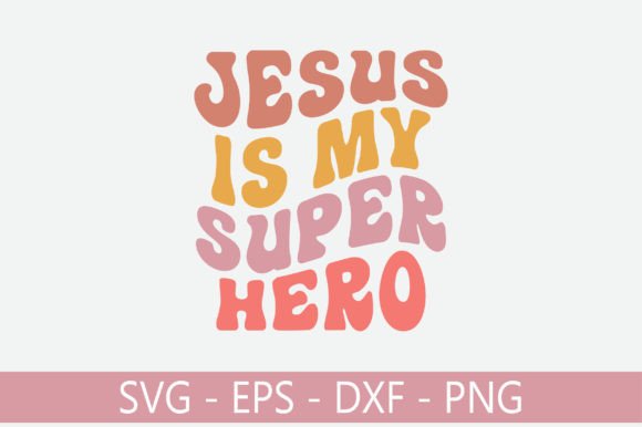 Jesus is My Super Hero Retro Svg Design
