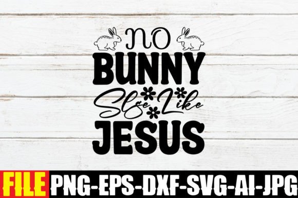 No Bunny Slse Like Jesus Graphics and Crafts