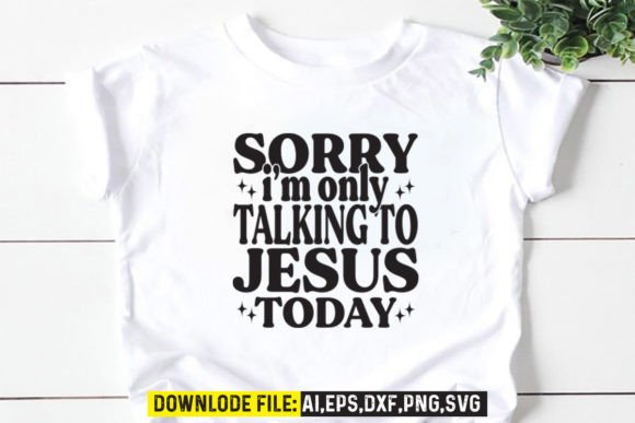 Sorry I’m Only Talking to Jesus Today